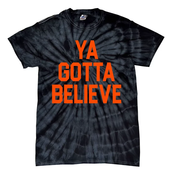 Ya Gotta Believe Ny Tie-Dye T-Shirt