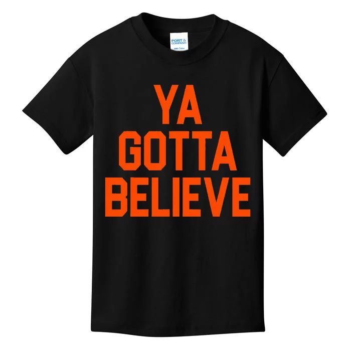 Ya Gotta Believe Ny Kids T-Shirt