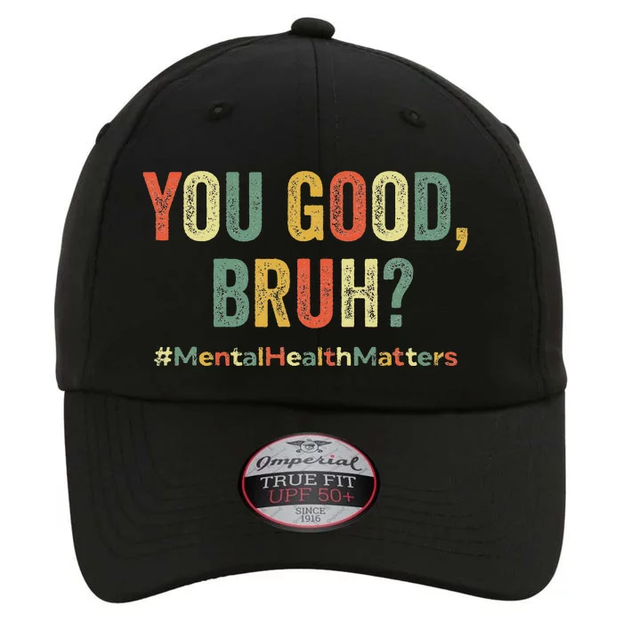 You Good Bruh Therapy Support Mental Health Awareness Month The Original Performance Cap