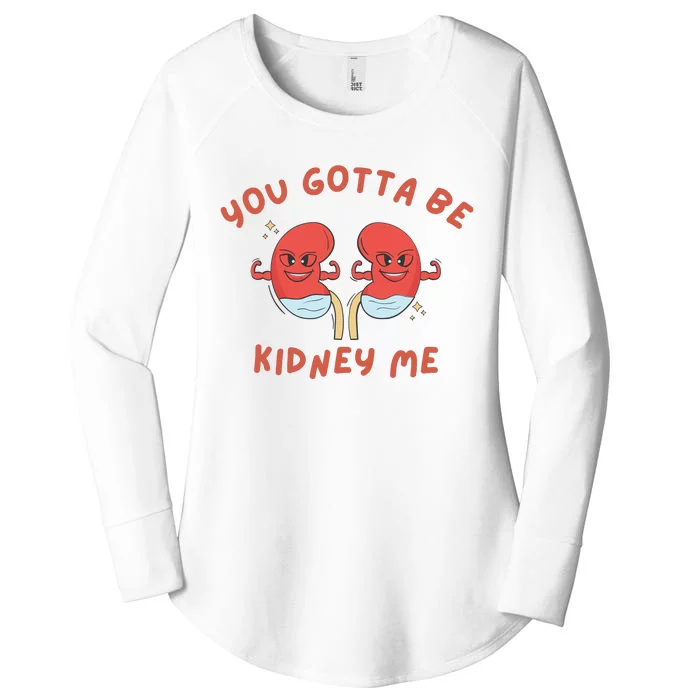 You Gotta Be Kidney Me Pun For A Kidney Donor Women's Perfect Tri Tunic Long Sleeve Shirt