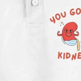 You Gotta Be Kidney Me Pun For A Kidney Donor Dry Zone Grid Performance Polo