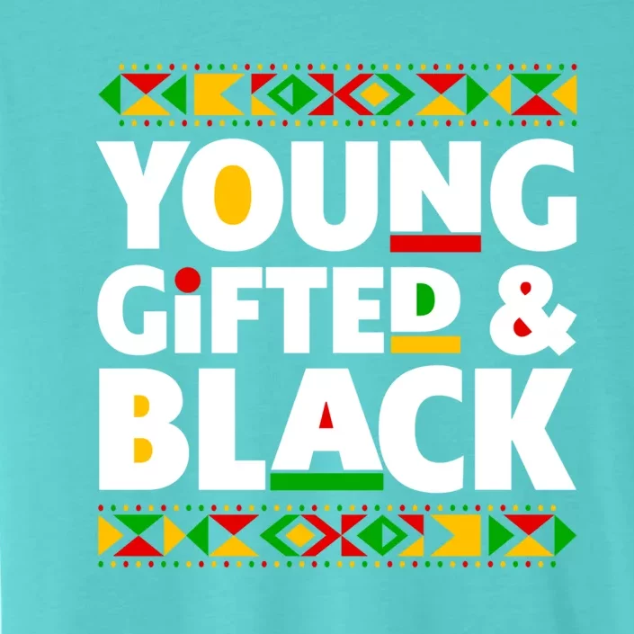 Young Gifted Black Magic Black History Month Juneteenth Funny Gift ChromaSoft Performance T-Shirt