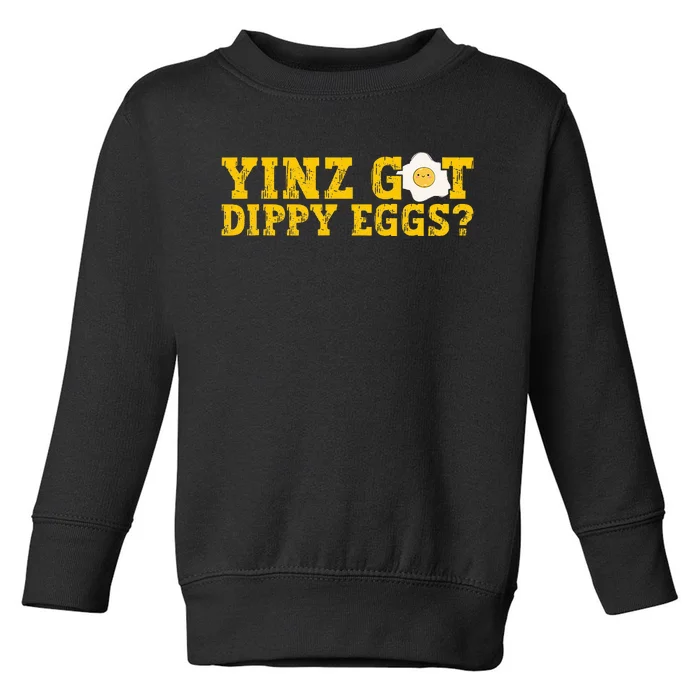 Yinz Got Dippy Eggs Jagoff Pittsburgh Pennsylvania Yinzer Toddler Sweatshirt