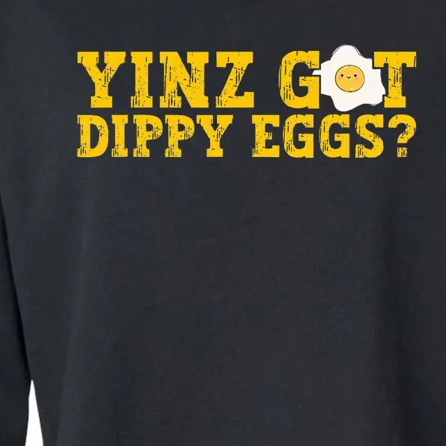 Yinz Got Dippy Eggs Jagoff Pittsburgh Pennsylvania Yinzer Cropped Pullover Crew