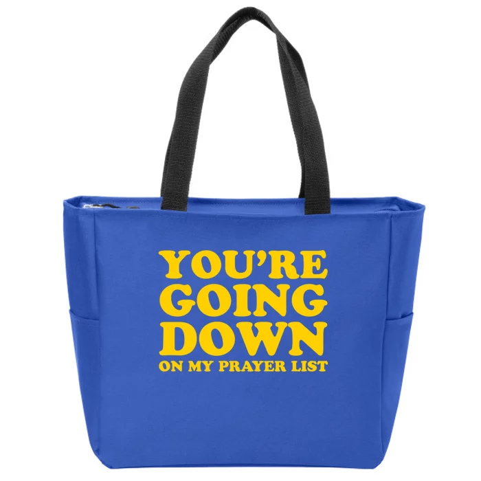 Youre Going Down On My Prayer List Funny Christian Faith Cute Gift Zip Tote Bag