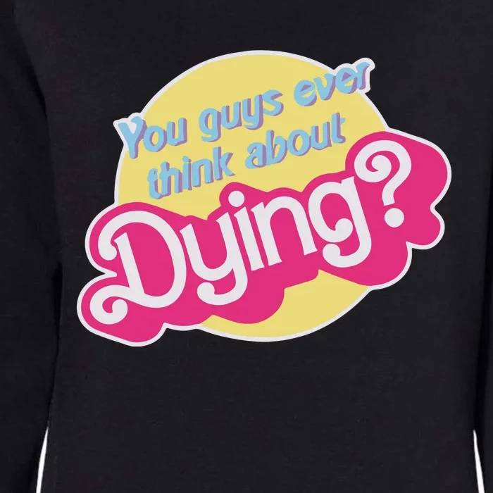 You Guys Ever Think About Dying Womens California Wash Sweatshirt