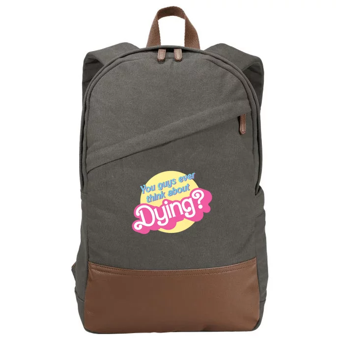 You Guys Ever Think About Dying Barb!e Movie Quote Cotton Canvas Backpack