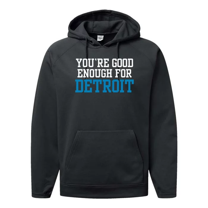 You’Re Good For Detroit Enough Performance Fleece Hoodie