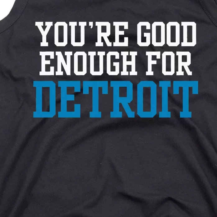 You’Re Good For Detroit Enough Tank Top