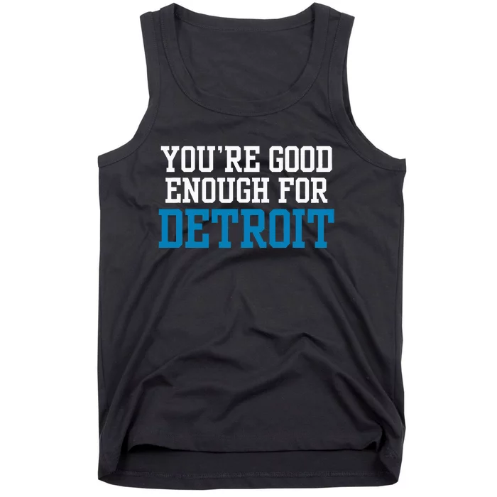 You’Re Good For Detroit Enough Tank Top