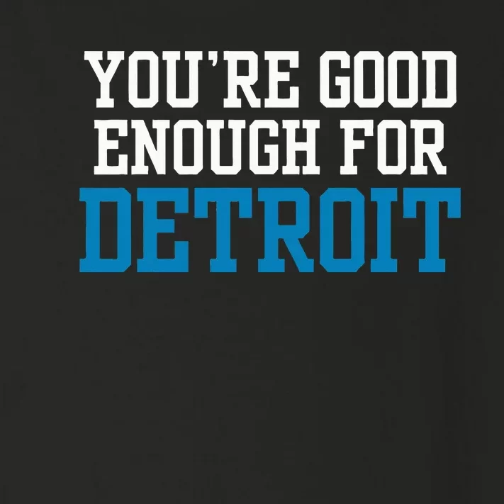 You’Re Good For Detroit Enough Toddler Long Sleeve Shirt