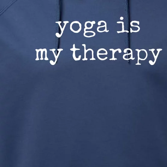 Yoga Gifts For Women Men Yoga Is My Therapy Yoga Saying Performance Fleece Hoodie