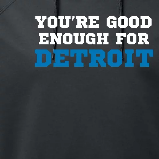 You’Re Good For Detroit Enough Performance Fleece Hoodie