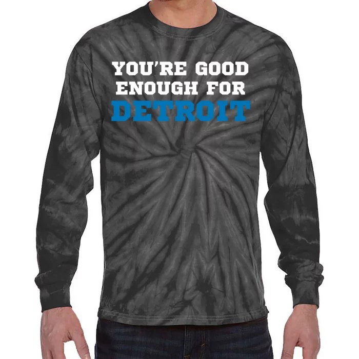 You’Re Good For Detroit Enough Tie-Dye Long Sleeve Shirt