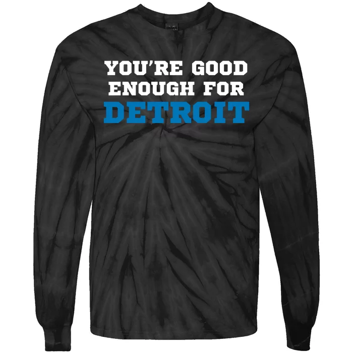 You’Re Good For Detroit Enough Tie-Dye Long Sleeve Shirt