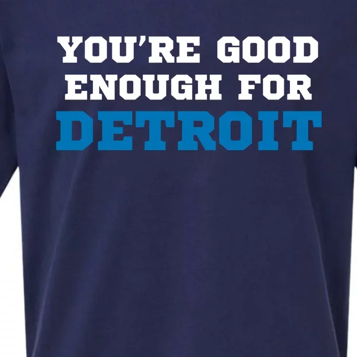 You’Re Good For Detroit Enough Sueded Cloud Jersey T-Shirt