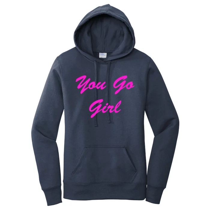 You Go Funny Sassy Friend Gift Women's Pullover Hoodie