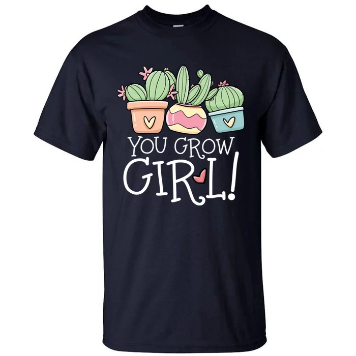 You Grow Girl Succulent Tall T-Shirt