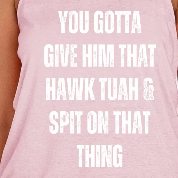 You Gotta Give Him That Hawk Tuah And Spit On That Thanggift Women's Knotted Racerback Tank