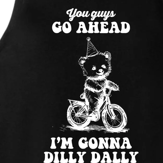 You Guys Go Ahead IM Going To Dilly Dally Ladies Tri-Blend Wicking Tank