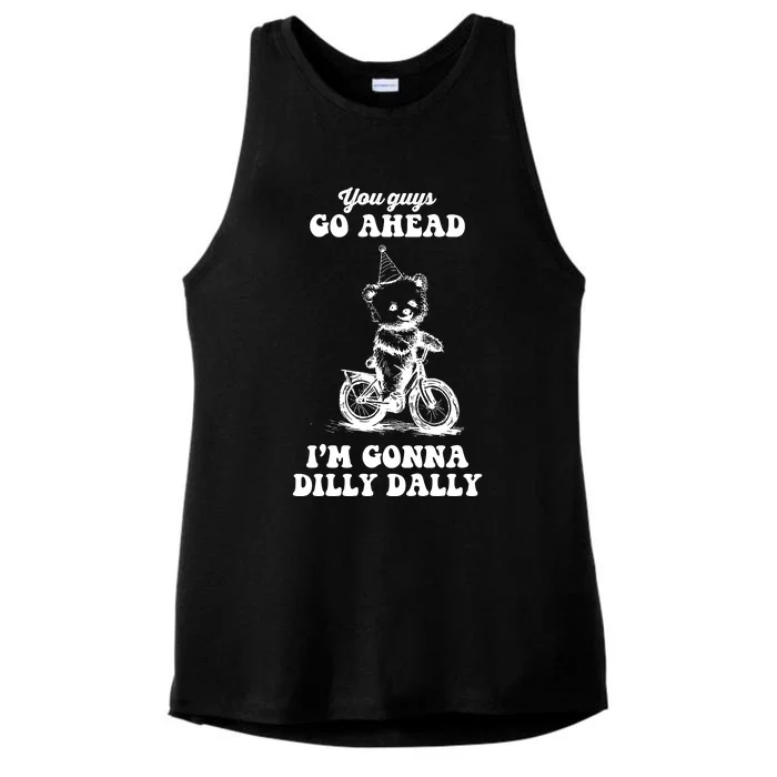 You Guys Go Ahead IM Going To Dilly Dally Ladies Tri-Blend Wicking Tank