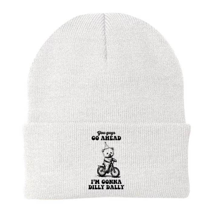 You Guys Go Ahead IM Going To Dilly Dally Knit Cap Winter Beanie