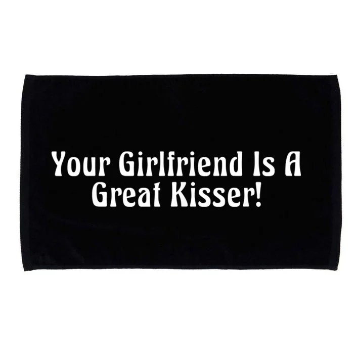 Your Girlfriend Is A Great Kisser Funny Microfiber Hand Towel