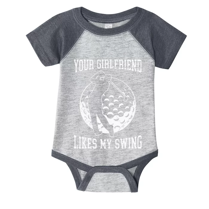 Your Girlfriend Likes My Swing Funny Golf Infant Baby Jersey Bodysuit