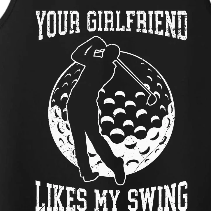 Your Girlfriend Likes My Swing Performance Tank