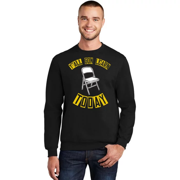 Yall Gon Learn Today Funny Folding Chair Sweatshirt