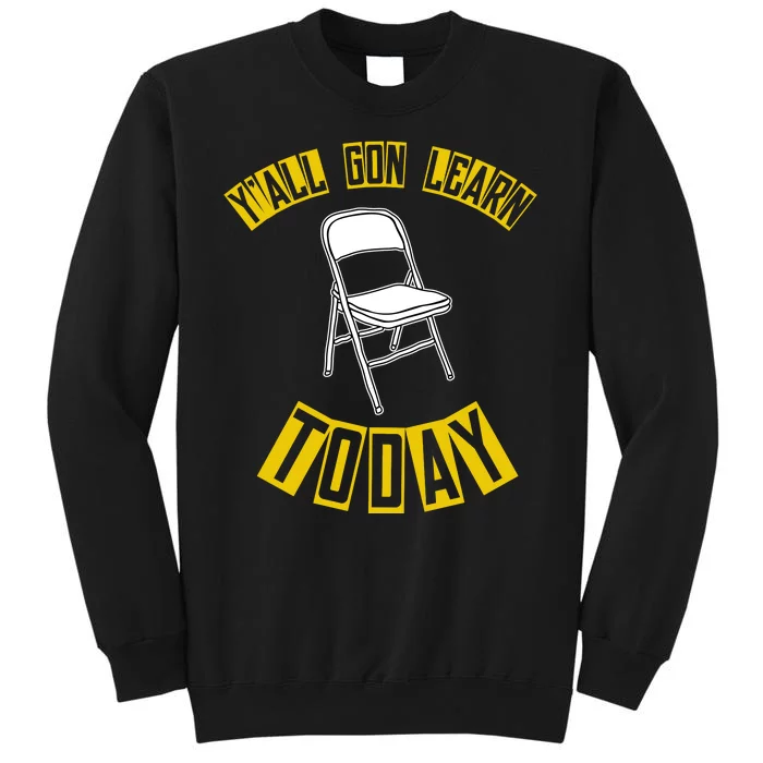 Yall Gon Learn Today Funny Folding Chair Sweatshirt