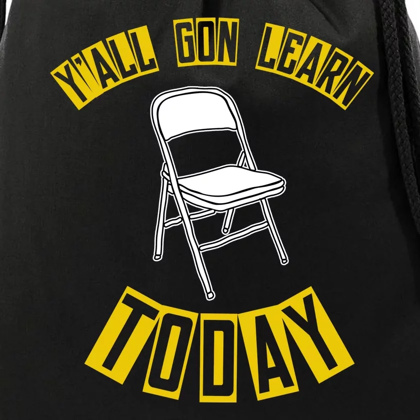 Yall Gon Learn Today Funny Folding Chair Drawstring Bag