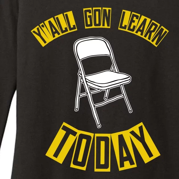 Yall Gon Learn Today Funny Folding Chair Womens CVC Long Sleeve Shirt