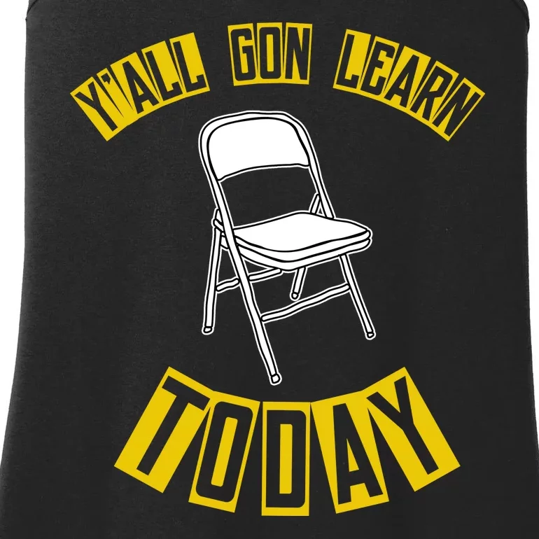 Yall Gon Learn Today Funny Folding Chair Ladies Essential Tank