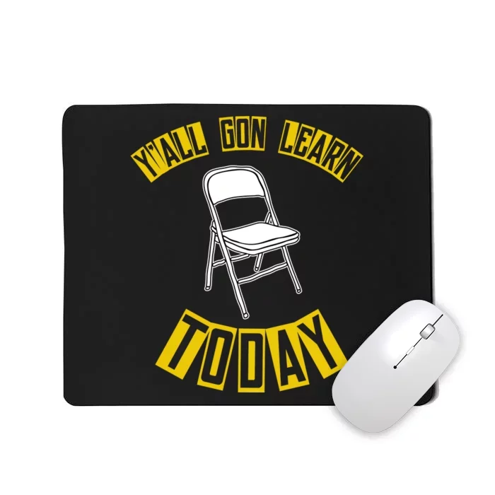 Yall Gon Learn Today Funny Folding Chair Mousepad