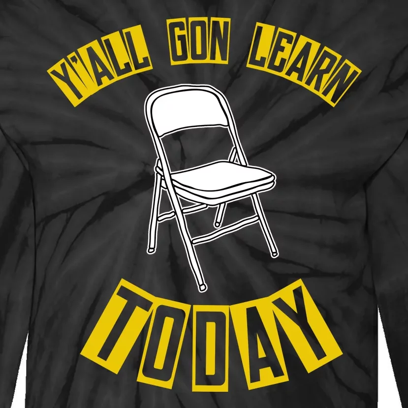 Yall Gon Learn Today Funny Folding Chair Tie-Dye Long Sleeve Shirt