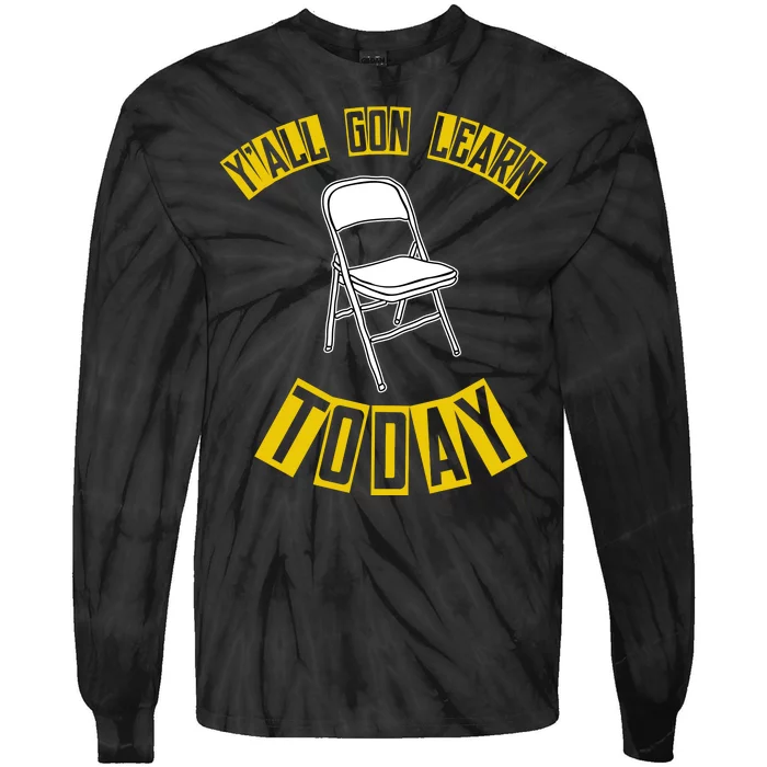 Yall Gon Learn Today Funny Folding Chair Tie-Dye Long Sleeve Shirt