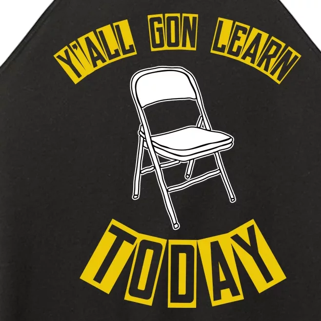 Yall Gon Learn Today Funny Folding Chair Women’s Perfect Tri Rocker Tank