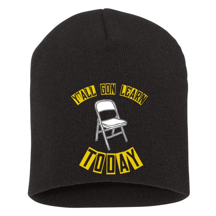 Yall Gon Learn Today Funny Folding Chair Short Acrylic Beanie