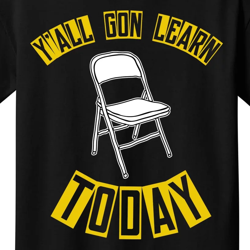 Yall Gon Learn Today Funny Folding Chair Kids T-Shirt