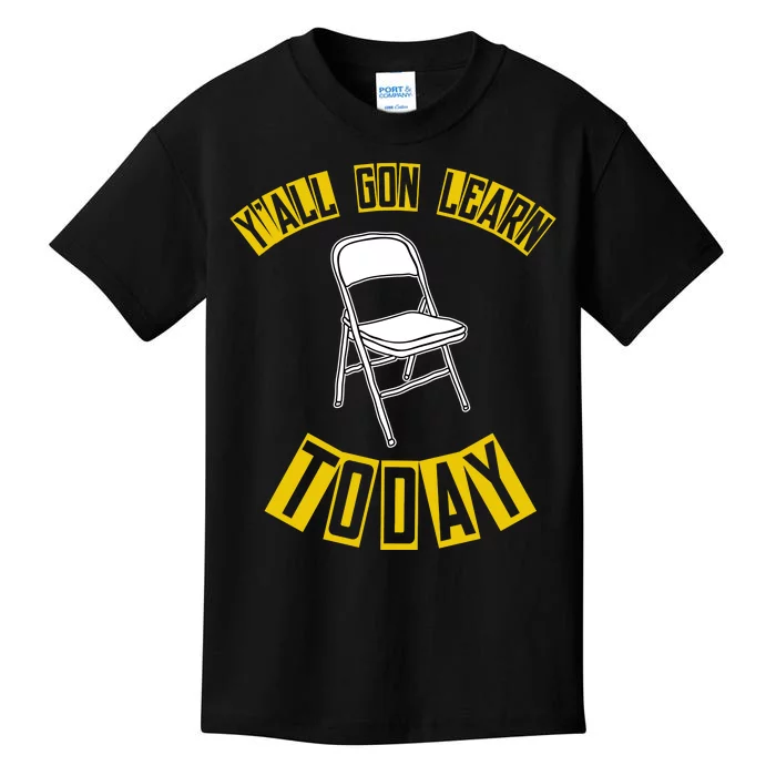 Yall Gon Learn Today Funny Folding Chair Kids T-Shirt