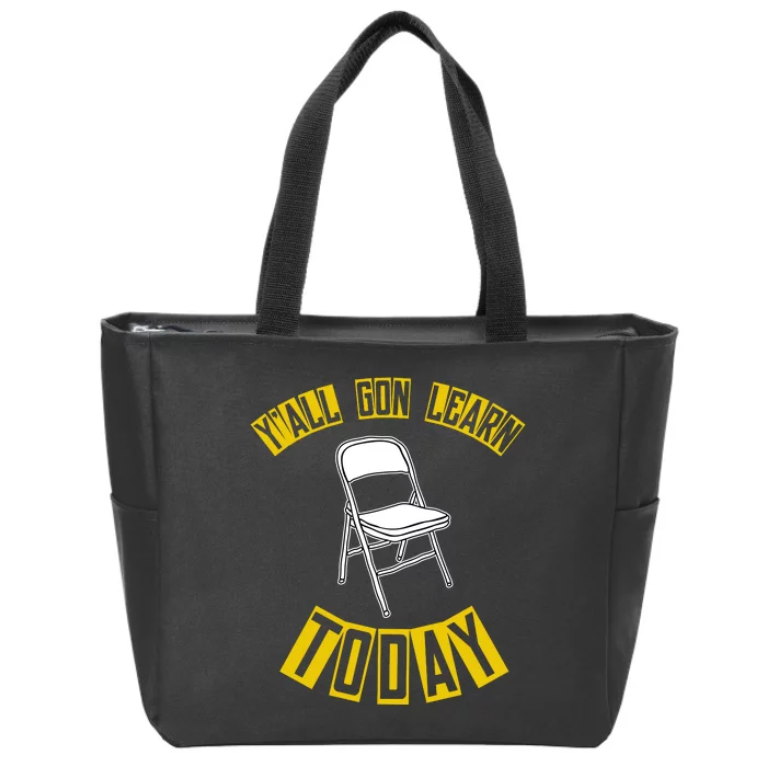 Yall Gon Learn Today Funny Folding Chair Zip Tote Bag