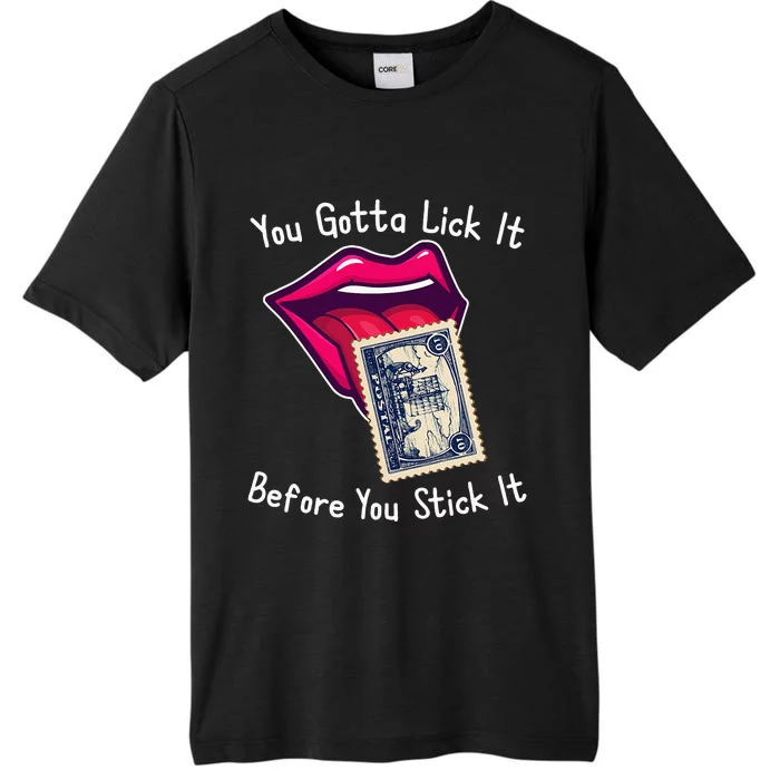 You Gotta Lick It Before You Stick It Funny Adult Joke ChromaSoft Performance T-Shirt