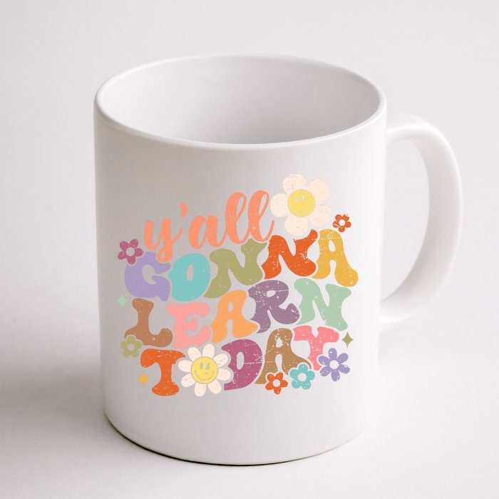 Yall Gonna Learn Today School Teacher Funny Happy First Day Of School Front & Back Coffee Mug