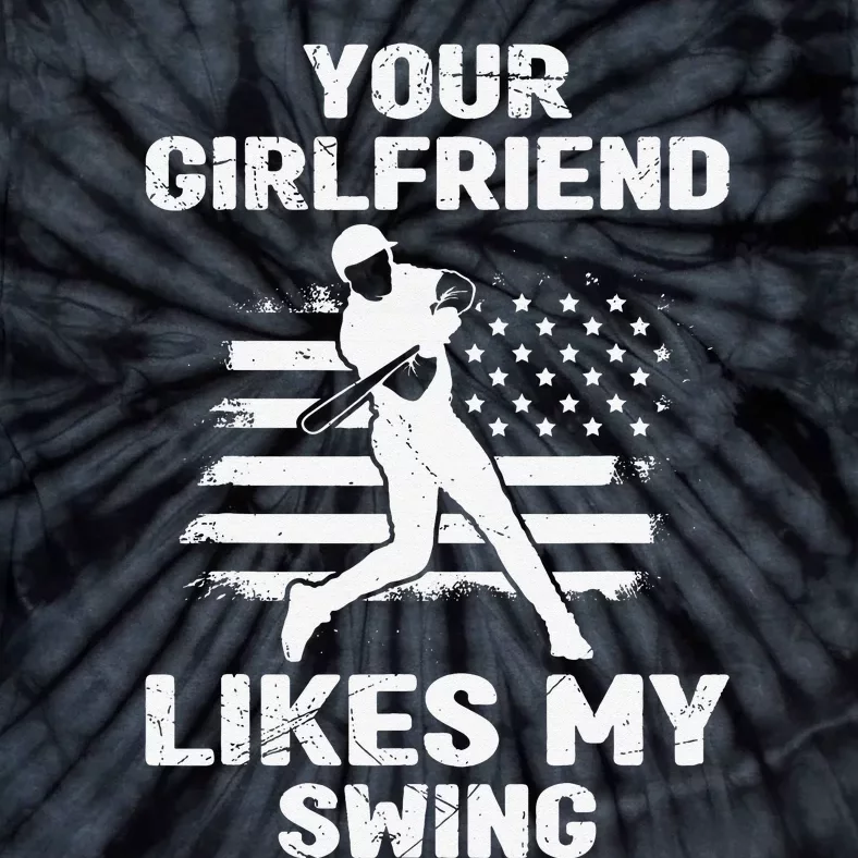 Your Girlfriend Likes My Swing Funny Baseball Tie-Dye T-Shirt