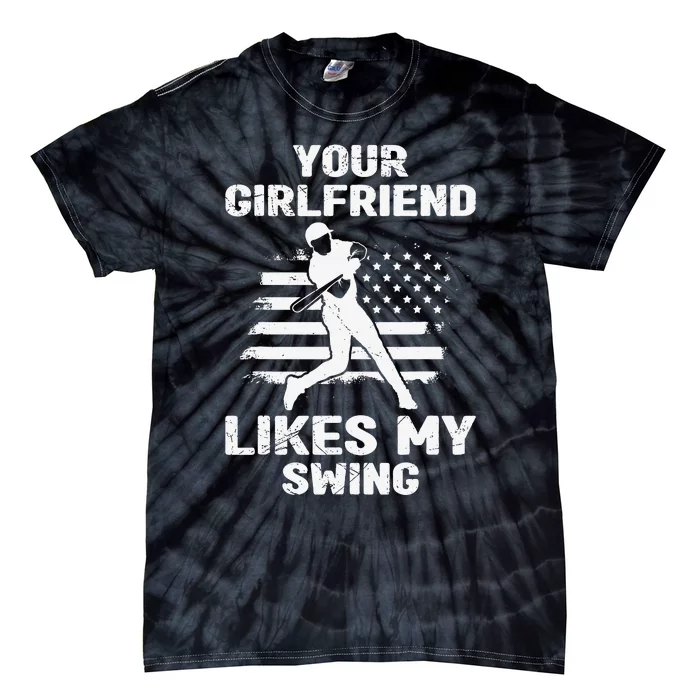 Your Girlfriend Likes My Swing Funny Baseball Tie-Dye T-Shirt