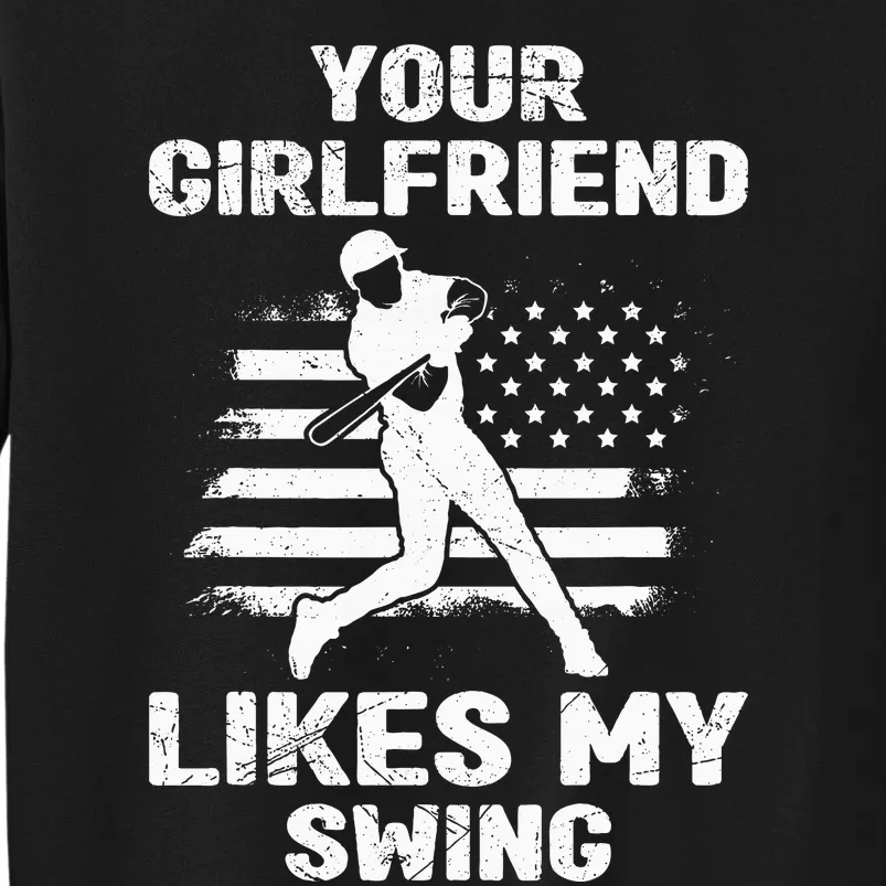 Your Girlfriend Likes My Swing Funny Baseball Sweatshirt