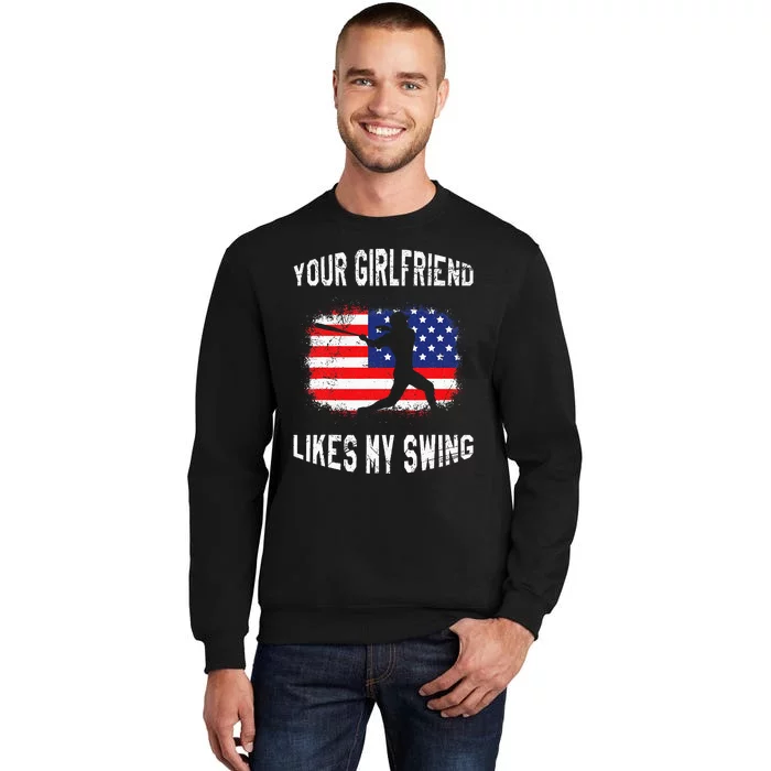 Your Girlfriend Likes My Swing Funny Baseball Sweatshirt