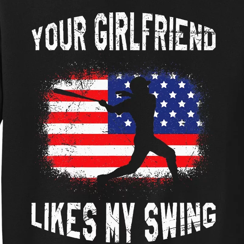 Your Girlfriend Likes My Swing Funny Baseball Sweatshirt