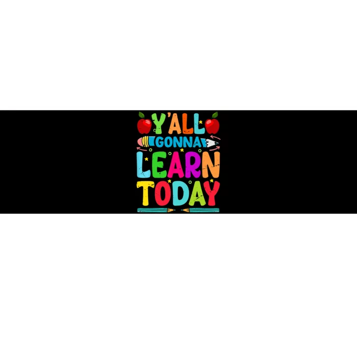 Yall Gonna Learn Today Funny Teacher Motivational Bumper Sticker